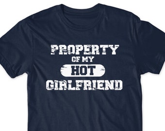 Property of My Hot Girlfriend T-Shirt: Funny Boyfriend Gift