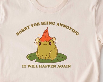 Funny Frog T-shirt.  Meme Gift Idea. Tshirt Present. Nature Toad Lover Tee. Sorry for Being Annoying It Will Happen Again Shirt. Trending