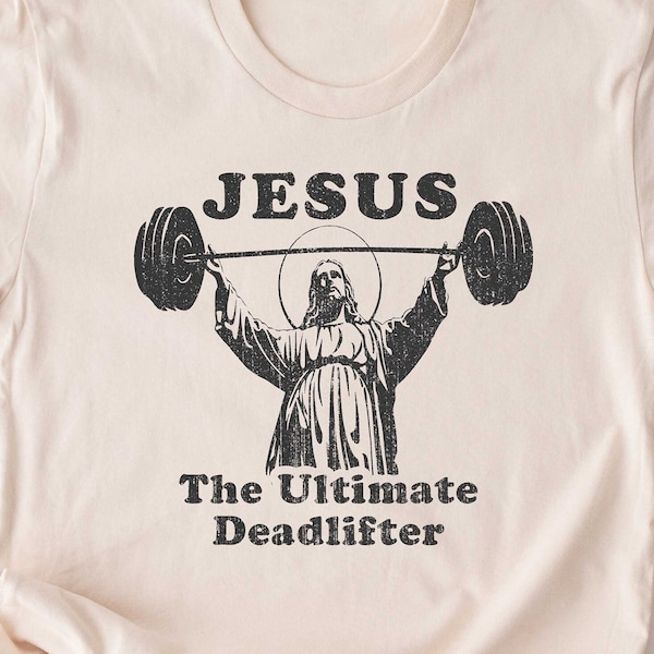 Jesus the Ultimate Deadlifter Shirt, Funny Easter T-shirts, Adults Women Men Ladies Kids Baby, Tshirt, Christian Catholic Faith, Gym Workout