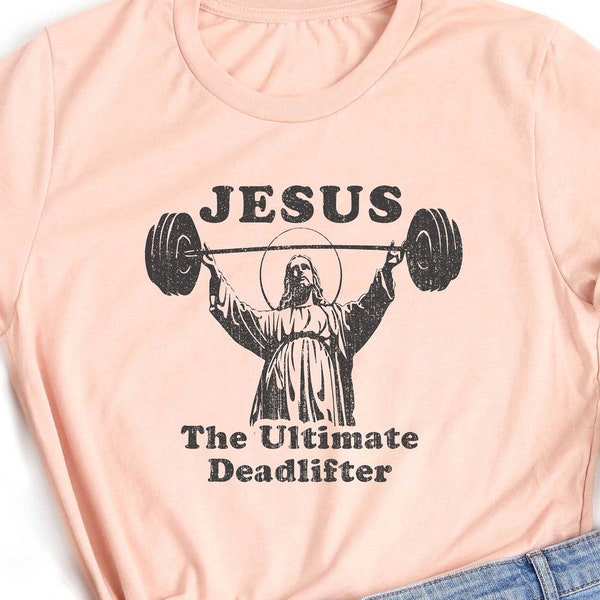 Jesus the Ultimate Deadlifter Shirt, Funny Easter T-shirts, Adults Women Men Ladies Kids Baby, Tshirt, Christian Catholic Faith, Gym Workout