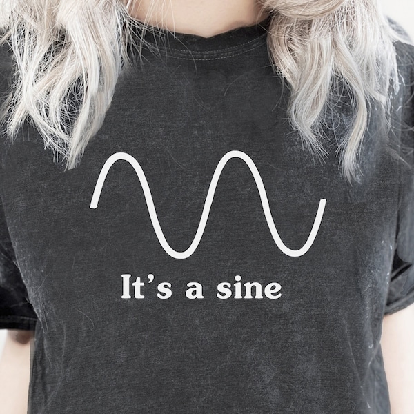Funny Sine Wave Shirt. Mathematician T-shirt Gift Idea. Math Major Professor Teacher Tshirt Present. Scientist Computer Science Lover Tee.