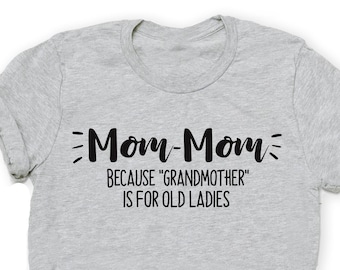 Gift for Grandma Mom Shirt Mothers day Gift Funny Grandmother Mommom T-Shirt T Shirt Momma Mama Women Ladies Present Funny Mom-Mom Nana