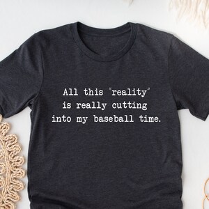 Funny Baseball Shirt. Sports T-shirt Gift Idea. Coach Tshirt Present. Player Athlete Team Coaches League Sarcasm Reality Cutting Into My Tee
