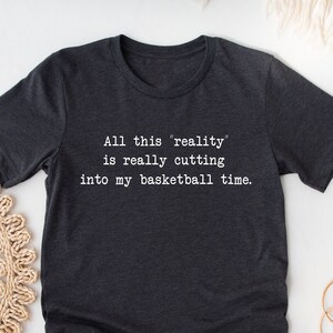 Funny Basketball Shirt. Sports T-shirt Gift Idea. Coach Tshirt Present. Player Athlete Team Coaches Hoops Sarcasm Reality Cutting Into Tee.
