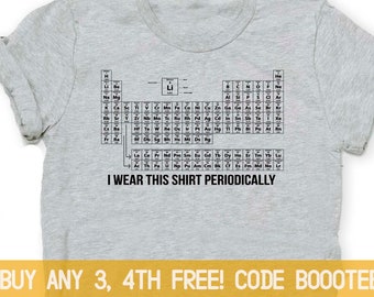 Funny Shirts Chemistry Gift Chemistry T-Shirt Women Men T Shirt Tees Student Geek Nerdy Geekery Scientist Periodic Table Science Chemist Lab