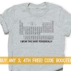 Funny Shirts Chemistry Gift Chemistry T-Shirt Women Men T Shirt Tees Student Geek Nerdy Geekery Scientist Periodic Table Science Chemist Lab