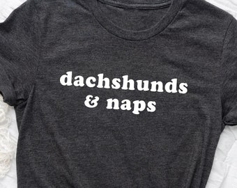 Dachsunds And Naps Shirt. T-shirt Gift Idea For Adoption. Tshirt Present For Dog Walker. Animals Puppy Pup Doggy Wiener Weiner Pet Lover Tee