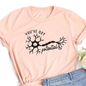 You&#39;ve Got Potential Shirt. Neuron Nursing Nurse T-shirt Brain Gift Idea. Motivational Teacher Tshirt Present. Positivity Mental Health Tee
