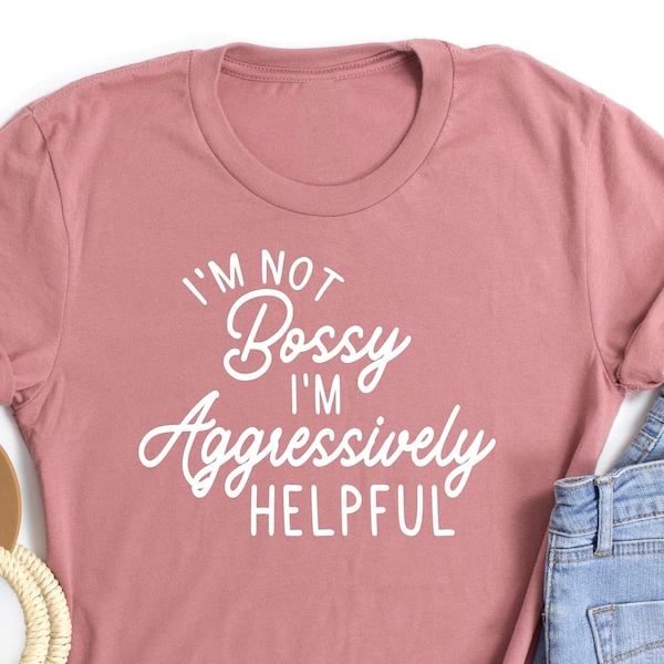 Sarcastic Bossy Pun Shirt. T-shirt Gift Idea For Boss. Tshirt Present For Manager Employee Coworker. Aggressively Helpful Work Co-Worker Tee