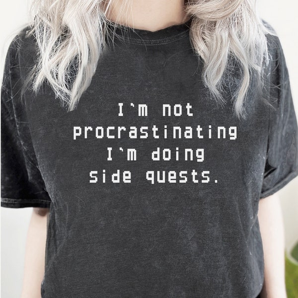 Funny Procrastination Shirt. Gamer T-shirt Gift Idea. Procrastinator Tshirt Present. Streamer Gaming Videogame Video Game Side Quest Tee.