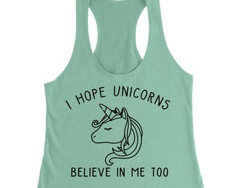 Unicorn Shirt Cute Funny Inspirational T-Shirt T Shirt Tees Ladies Little Girl Womens Kid I Hope Unicorns Believe in Me Too Motivational