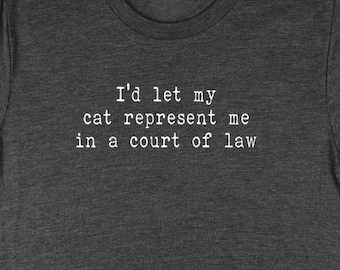 I'd Let My Cat Represent Me T-shirt: Funny Cat Tee Shirts Tee Crazy Cat Lady Tees Top Women Ladies Men Adopt Mom Proud Parent Kitty