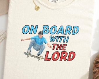 Funny Skateboarding Comfort Colors T-Shirt: On Board With The Lord Tee