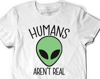 Alien Shirt Humans Aren't Real Tee Tshirt T-Shirt T Shirt Ladies Mens Gift Science Outer Space Geek Nerd Ufo Geekery Hipster Alien Head Face