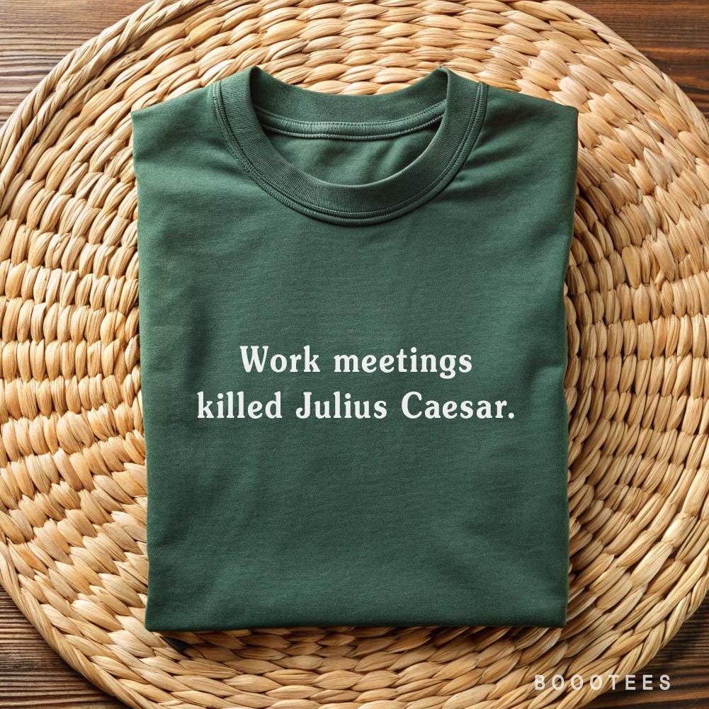 Julius Caesar T-shirt: Funny History Buff Tee - Work Meetings