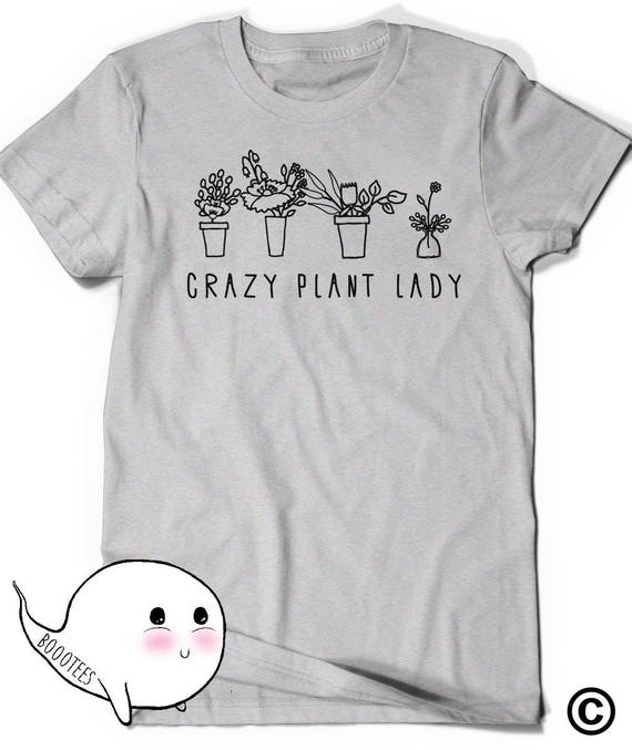 Plant Shirt Crazy Plant Lady Shirt Friend T-shirt -