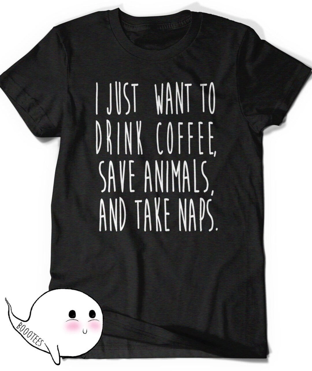 I Just Want to Drink Coffee Save Animals and Take Naps T-shirt T Shirt ...