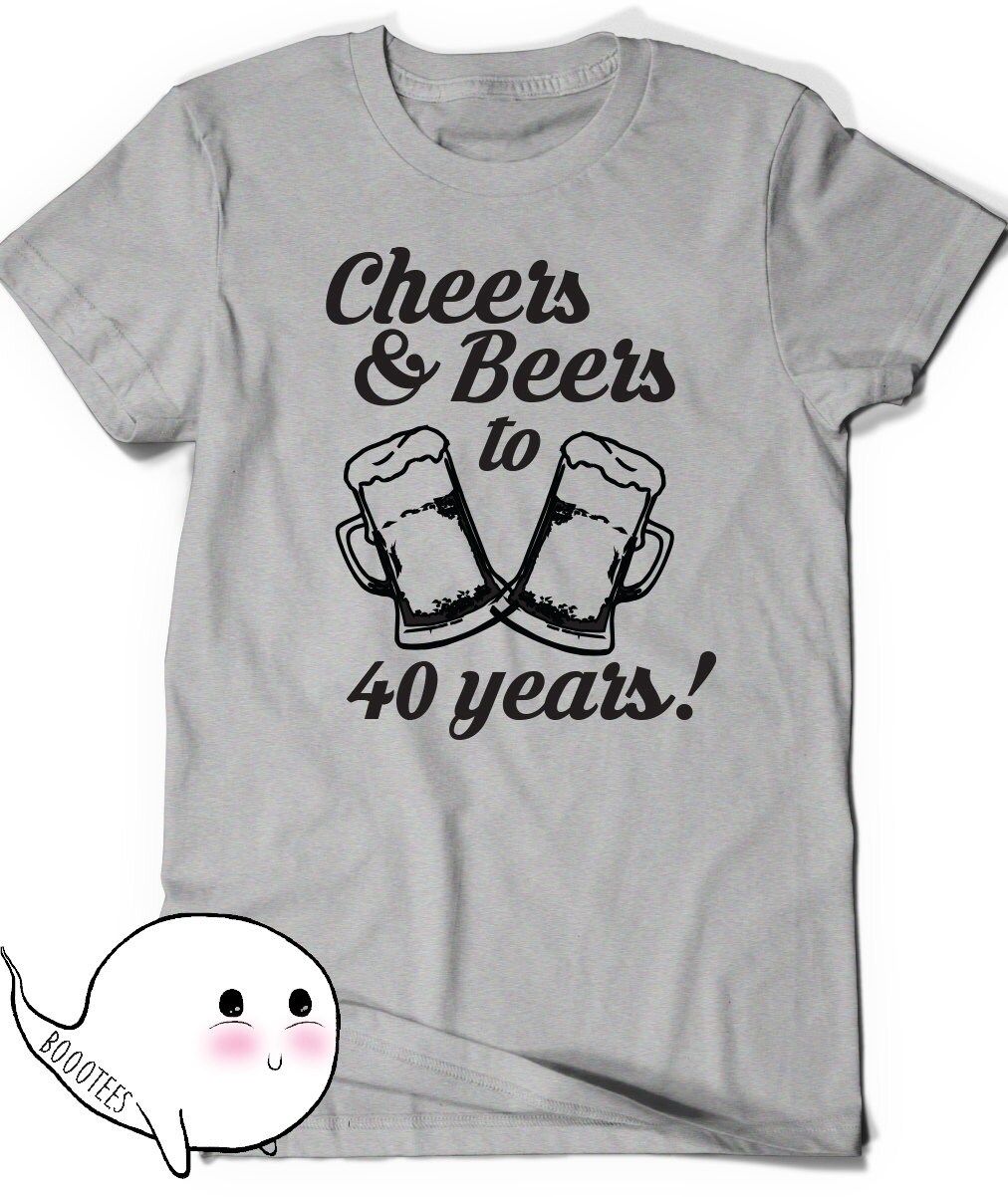 Cheers and Beers 40th Birthday Shirt Tshirt T-shirt T -