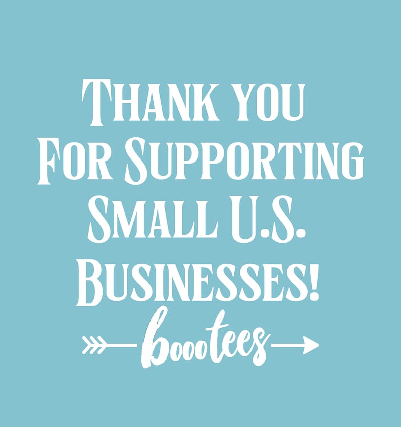 May include: A light blue background with white text that reads "Thank you for supporting small U.S. businesses!" with an arrow pointing to the right and the text "bootees" written in cursive.