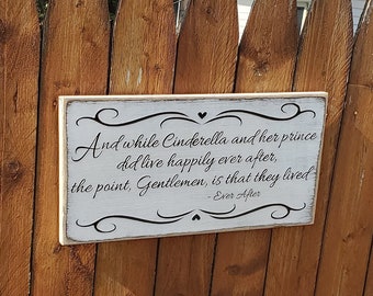 Custom Carved Wooden Sign "While Cinderella and her Prince Did Live Happily Ever After... " Ever After