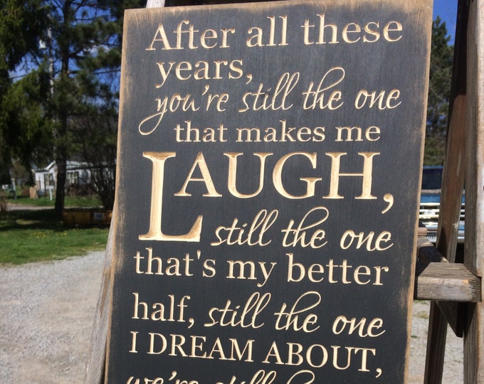 Personalized Carved Wooden Sign - "After All These Years, You're Still The One That Makes Me Laugh ..." Orleans "STILL THE ONE" song lyrics