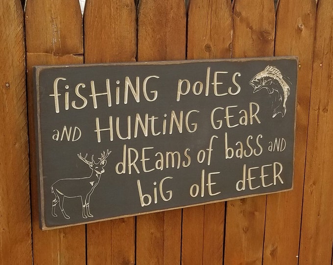 Custom Carved Wooden Sign - "Fishing Poles And Hunting Gear, Dreams Of Bass And Big Ole Deer" - 20"x10"