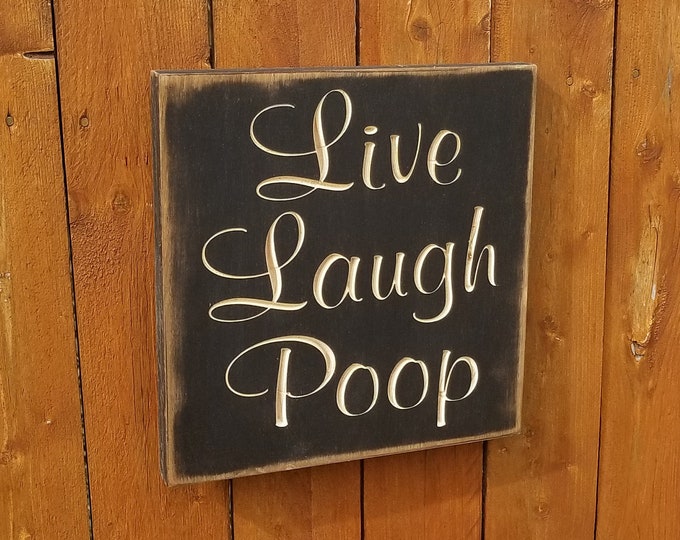 Custom Carved Wooden Sign - "Live Laugh Poop"