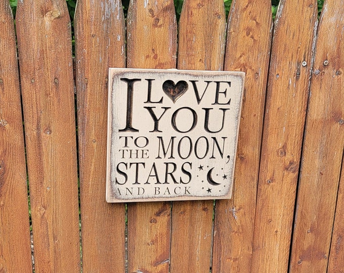 READY TO SHIP Carved Wooden Sign - "I Love You To The Moon, Stars and Back" - 10x10 - Basswood