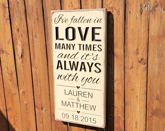 Personalized Carved Wooden Sign - "I've Fallen In Love Many Times and it's Always With You"