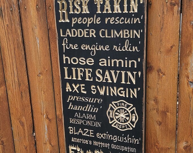 Custom Carved Wooden Sign - "Firefighter ... Risk Takin, People Rescuin, Ladder Climbin ..."