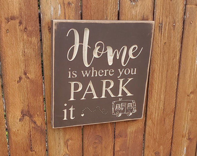 Custom Carved Wooden Sign - "Home Is Where You Park It" - camper - rv - motorhome