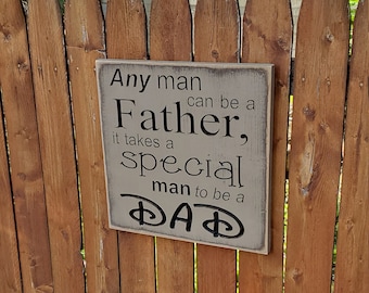 Custom Carved Wooden Sign - "Any Man Can Be A Father, It Takes A Special an To Be A Dad" -