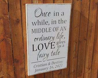 Personalized Carved Wooden Sign - "Once in a while, in the Middle of an Ordinary Life, Love gives us a Fairy Tale""