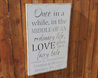 Personalized Carved Wooden Sign - "Once in a while, in the Middle of an Ordinary Life, Love gives us a Fairy Tale""