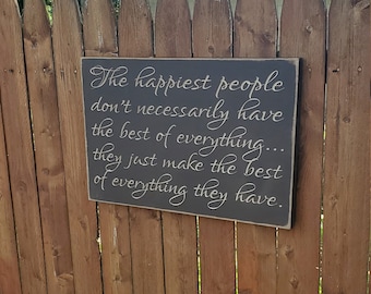 Custom Carved Wooden Sign - "The Happiest People Don't Necessarily Have The Best Of Everything... "