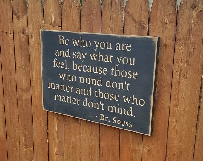 Custom Carved Wooden Sign - "Be who you are and say what you feel ..."