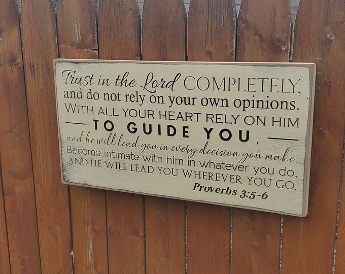 Custom Carved Wooden Sign "Trust in the Lord Completely, and do not rely on your own opinions..." Proverbs 3:5-6"