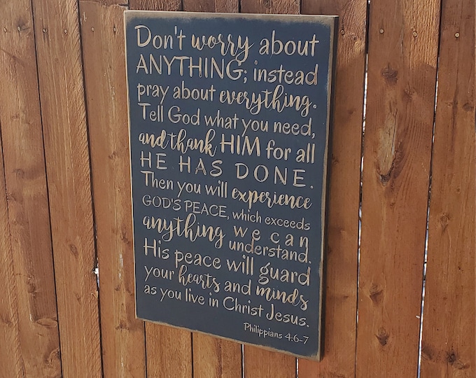 Custom Carved Wooden Sign - "Don't worry about anything, instead pray about everything..." - Philippians 4:6-7