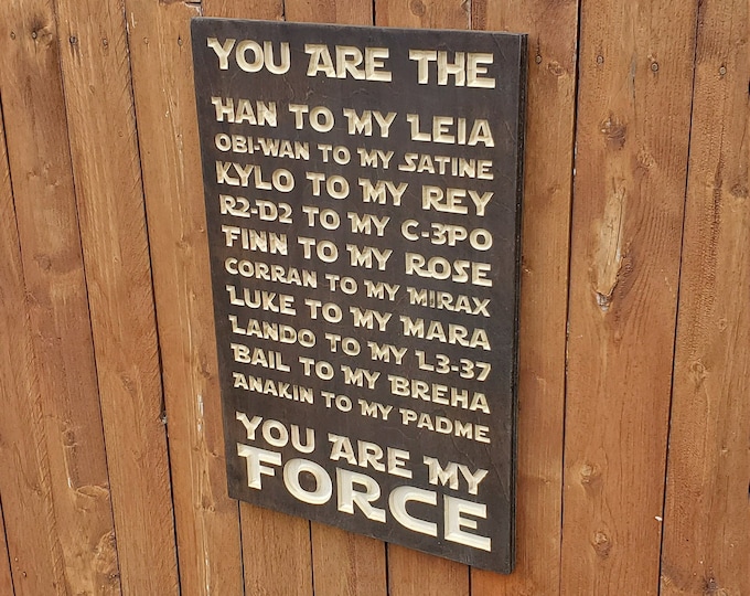 Custom Carved Wooden Sign - "You are the Han to my Leia, You are my Force" Star Wars