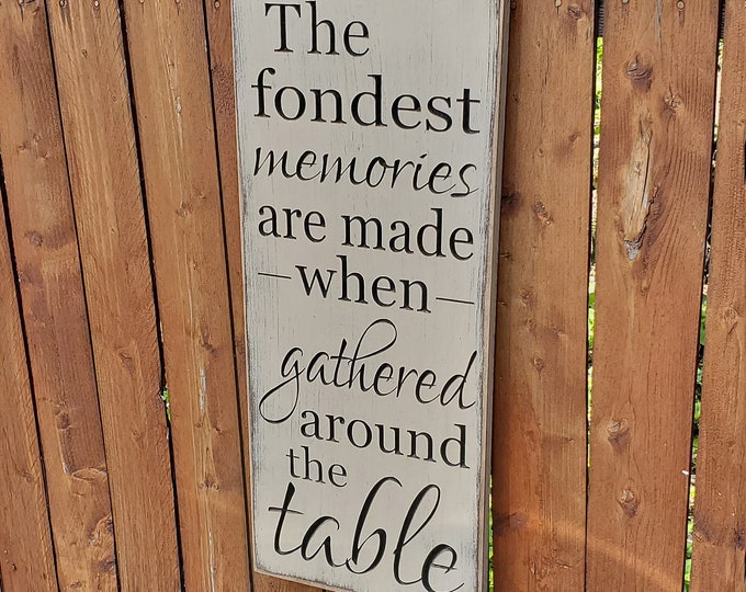 Custom Carved Wooden Sign - "The Fondest Memories Are Made When Gathered Around The Table" - 10"x24"