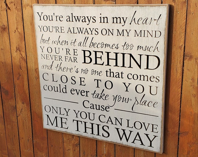 Custom Carved Wooden Sign - "You're always in my heart, you're always on my mind" - Keith Urban "Only You Can Love Me This Way" lyrics