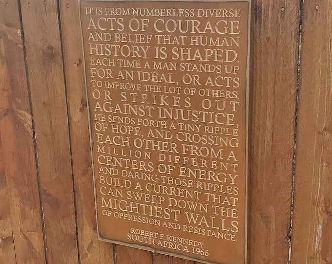 Custom Carved Wooden Sign - "It is from numberless diverse acts of courage and belief that human history is shaped" ... Robert F. Kennedy