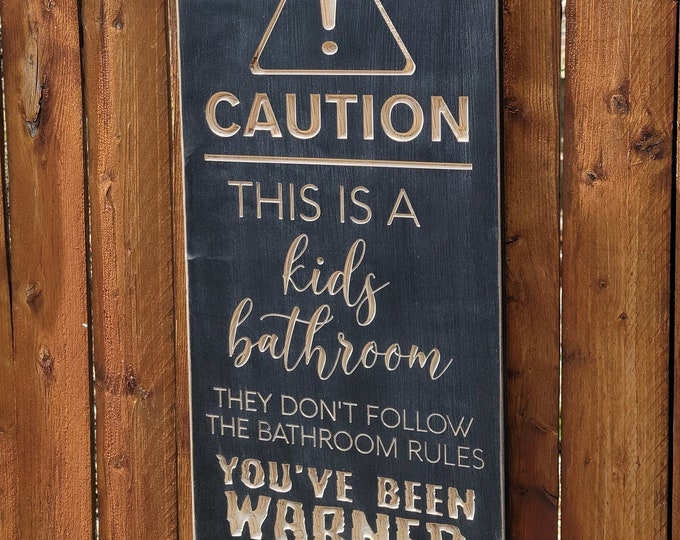 Custom Carved Wooden Sign - "CAUTION This is a Kids Bathroom, You have be Warned"