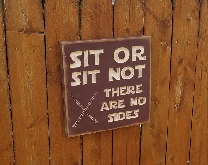 Custom Carved Wooden Sign - "Sit or Sit Not, There Are No Sides" - Star Wars wedding