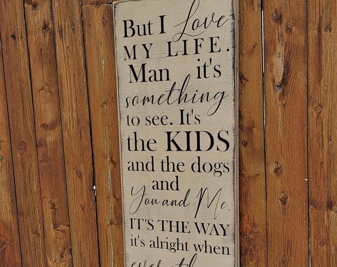 Custom Carved Wooden Sign - "But I love my life, man it's something to see ..." "A SIMPLE SONG" Chris Stapleton - song lyrics - 16x48