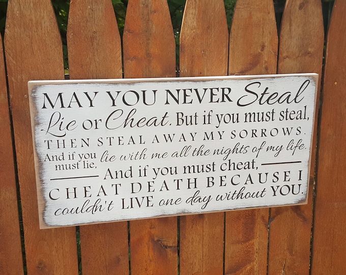 Custom Carved Wooden Sign - "May You Never Steal, Lie or Cheat ..."