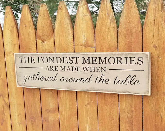 Custom Carved Wooden Sign - "The Fondest Memories Are Made When Gathered Around The Table" - 24"x6"