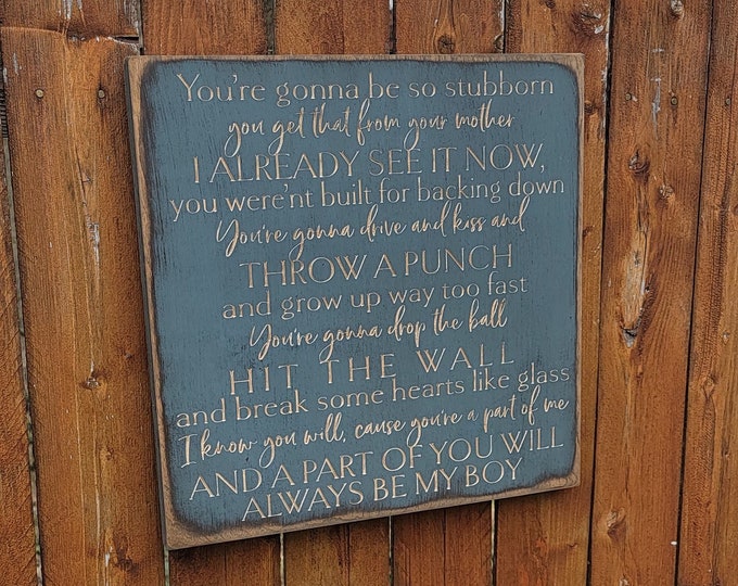 Custom Carved Wooden Sign - "You're gonna be so stubborn...and part of you will always be my boy " - Lee Brice "BOY" lyrics