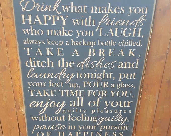 Custom Carved Wooden Sign - "Drink What Makes You Happy, With Friends That Make You Laugh ...Enjoy The Moment"