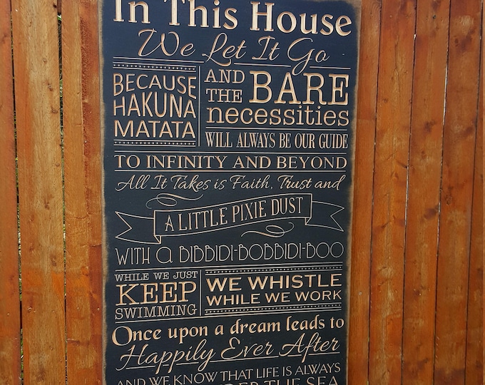 Custom Carved Wooden Sign - "In This House We Let it Go, We do DISNEY" / Hukuna Matata / Pixie Dist / Happily Ever After / Castle